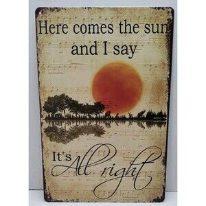 Tin Sign-Here Comes The Sun & I Say It's Alright-12" X 8" Music/Vintage Style